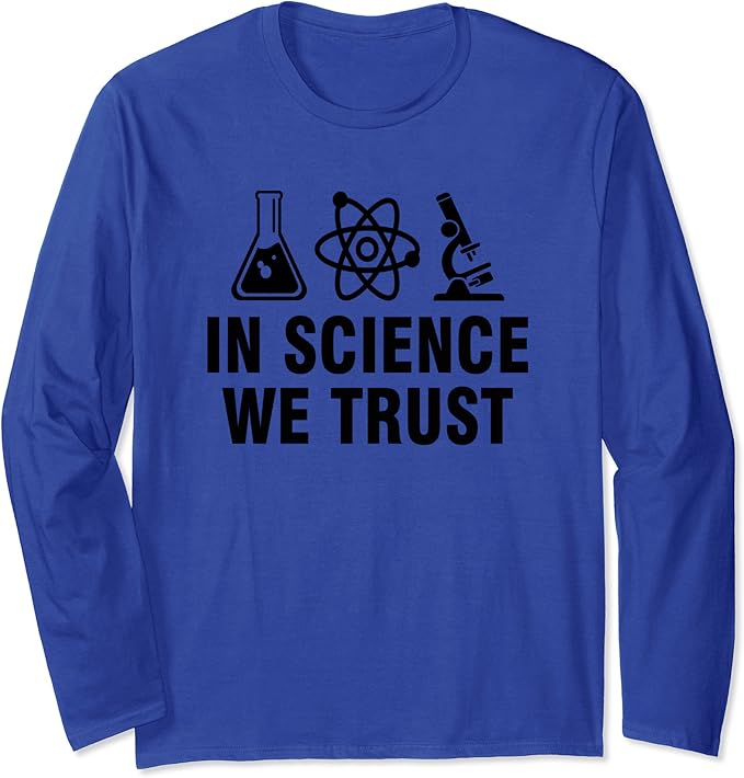 In Science We Trust Long Sleeve TShirt Clothing